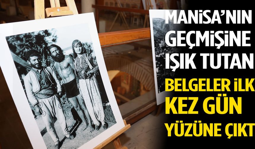 Manisa’nın geçmişine ışık tutan belgeler ilk kez gün yüzüne çıktı