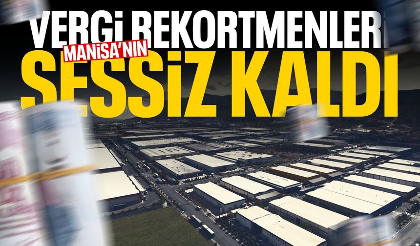 Manisa'nın vergi rekortmenleri sessiz kaldı