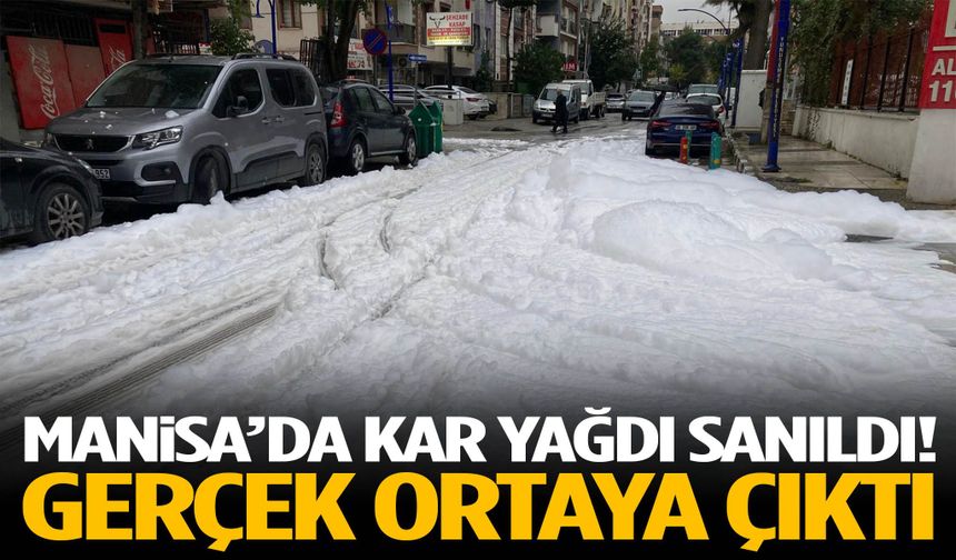 Manisa’da kar yağdı sanıldı! Gerçek ortaya çıktı