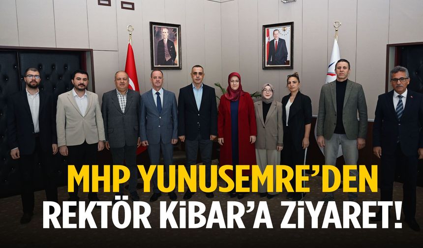 MHP Yunusemre'den Rektör Kibar'a ziyaret