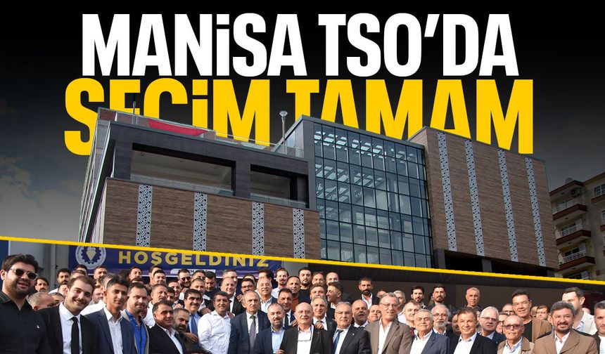 Manisa TSO komite seçimlerinde sonuçlar belli oldu