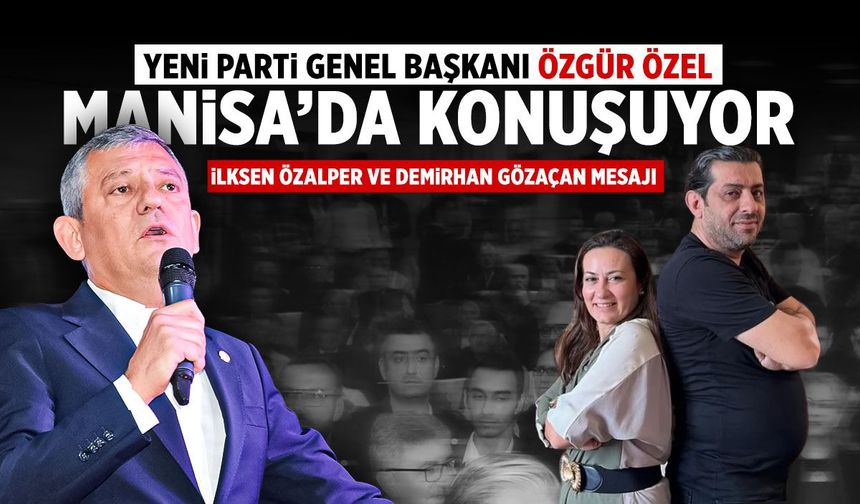 Özgür Özel Manisa’da konuşuyor!