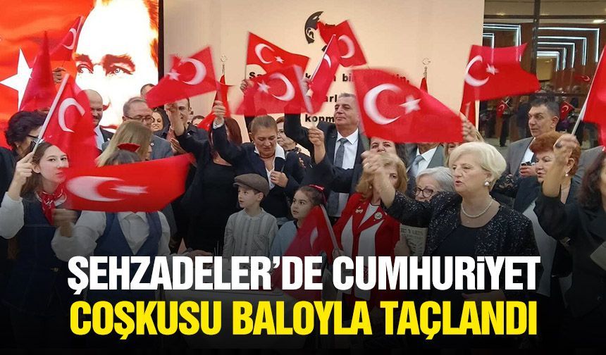 Şehzadeler’de Cumhuriyet coşkusu baloyla taçlandı
