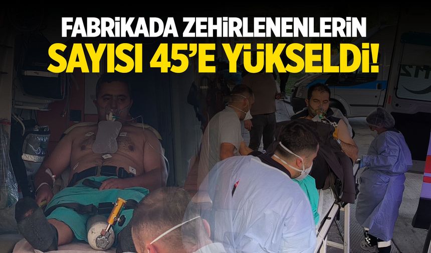 Şeker fabrikasında zehirlenenlerin sayısı 45'e yükseldi