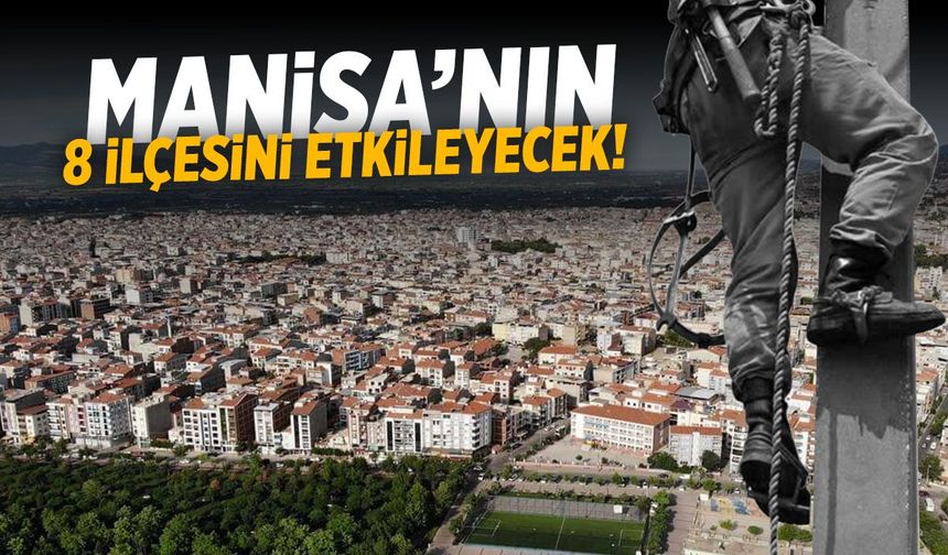 Şirket listeyi paylaştı! Manisa'nın 8 ilçesi yer alıyor