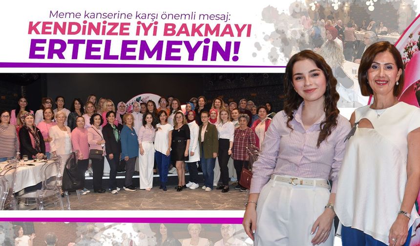 Manisa'da meme kanserine karşı önemli mesaj: “Kendinize iyi bakmayı ertelemeyin!”
