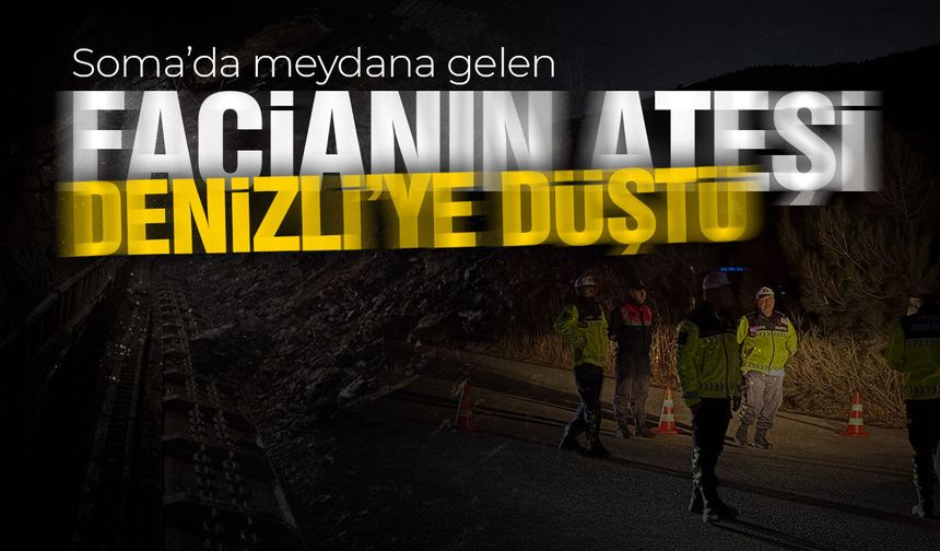 Soma'daki facianın ateşi Denizli'ye düştü! Ekmek parası için gelmişti...