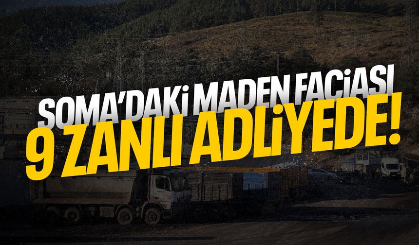 Soma'daki maden faciası: 9 zanlı adliyede!