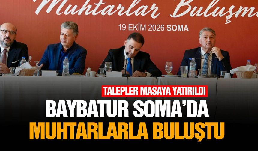 Baybatur Soma’da muhtarlarla buluştu!