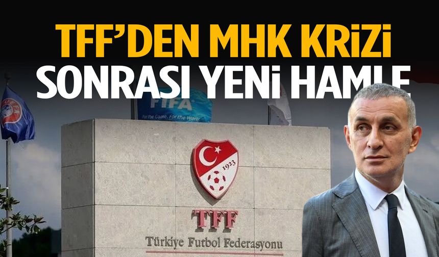 TFF’den MHK krizi sonrası yeni hamle!