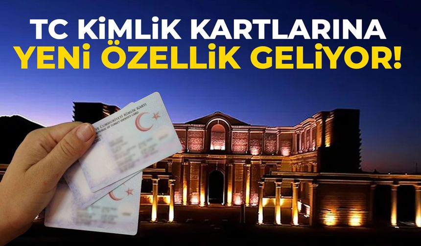 Tüm kimliklere işlenecek! Yeni özellik geliyor...