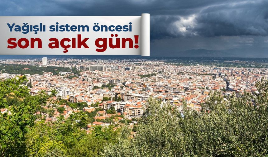 Yağışlı sistem öncesi son açık gün! Manisa’da bugün hava nasıl olacak?