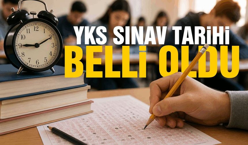 YKS sınav tarihi belli oldu!