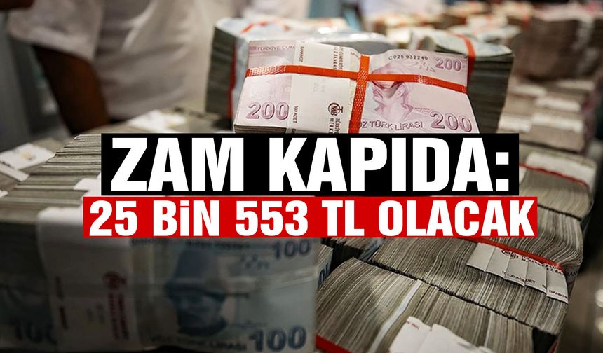 Zam kapıda: 25 bin 553 TL olacak