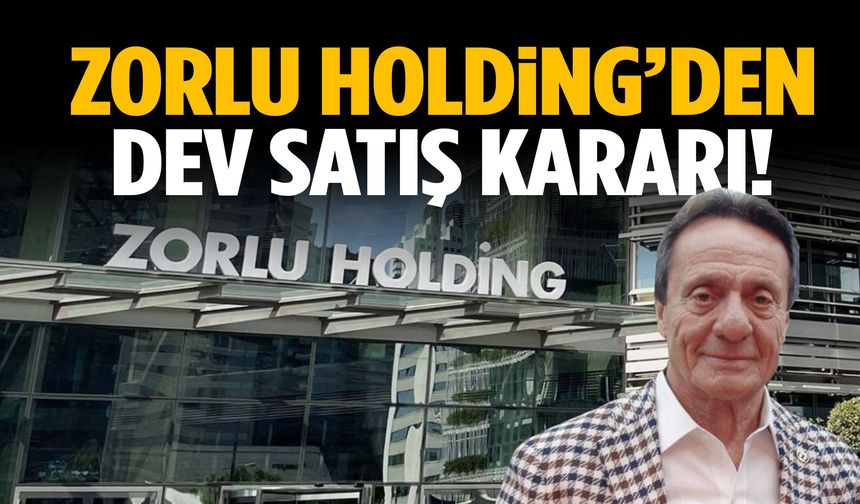 Zorlu Holding’den dikkat çeken satış!
