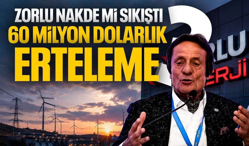 Zorlu'dan 60,5 milyon dolarlık talep! Erteleme istiyor...