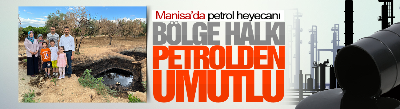 Manisa'da petrol heyecanı artıyor