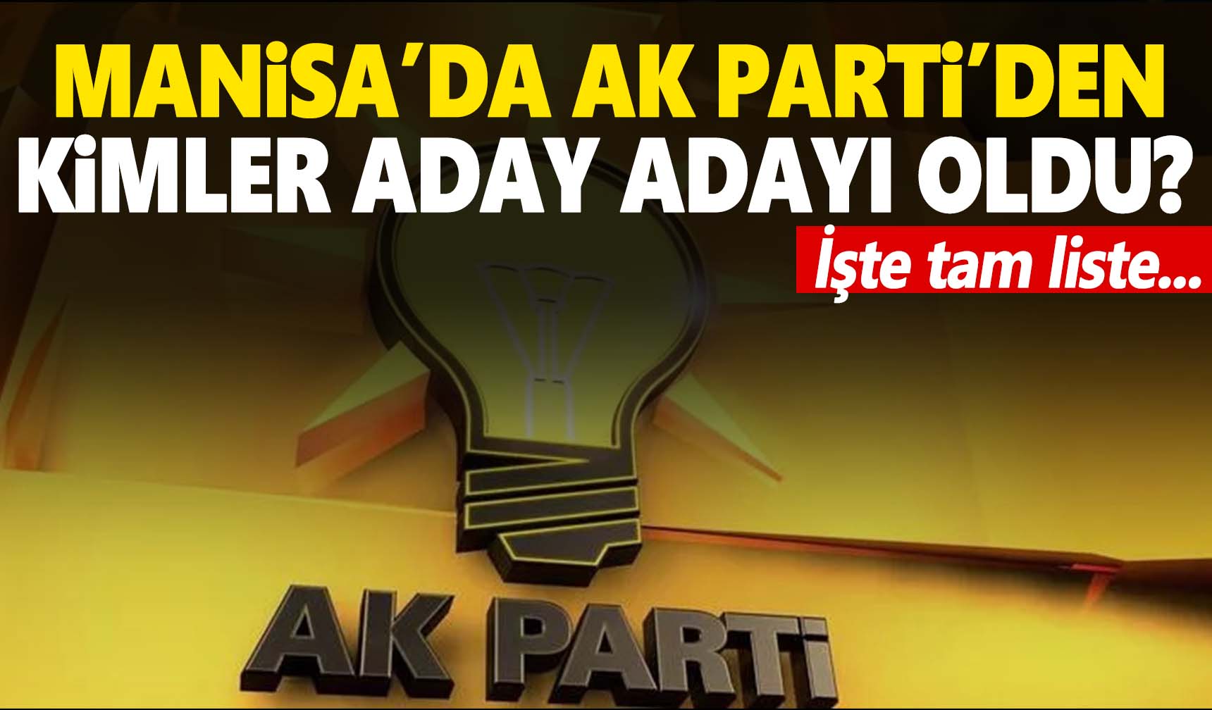 AK Parti Manisa’dan Aday Adayları Listesi Ortaya çıktı! İşte O Isimler ...