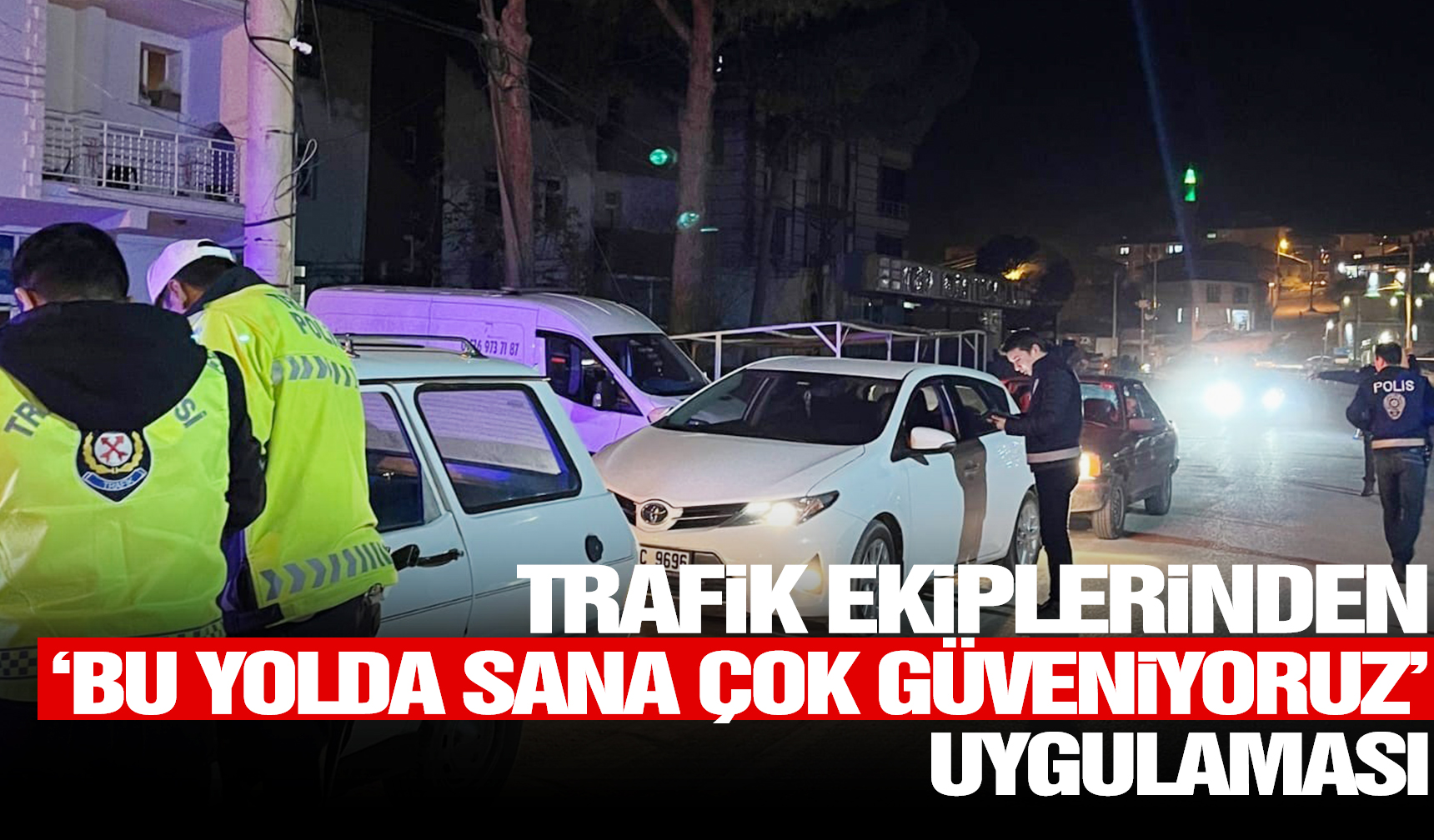 Manisa’da Trafik Ekiplerinden ‘Bu Yolda Sana çok Güveniyoruz ...