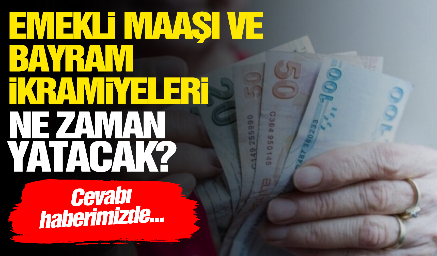 Emekli Maaşları Ve Bayram Ikramiyeleri Yattı Mı, Ne Zaman Yatacak ...