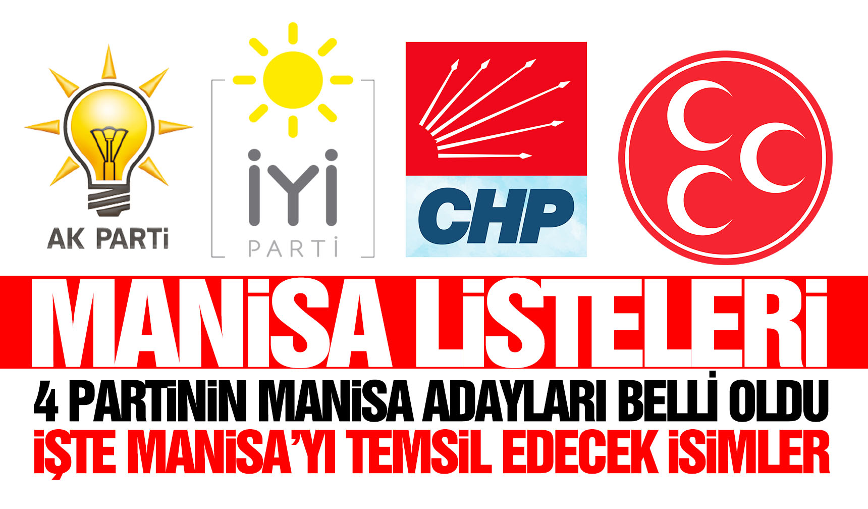 Manisada Ak Parti Chp İyİ Parti Ve Mhpnin Milletvekili Adayları Netleşti Manisa Kulis