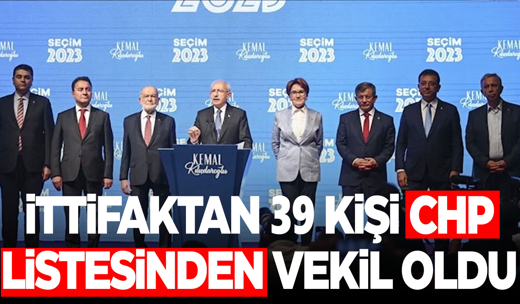 Millet İttifakı partilerinden 39 aday, CHP listesinden Meclis’e girdi