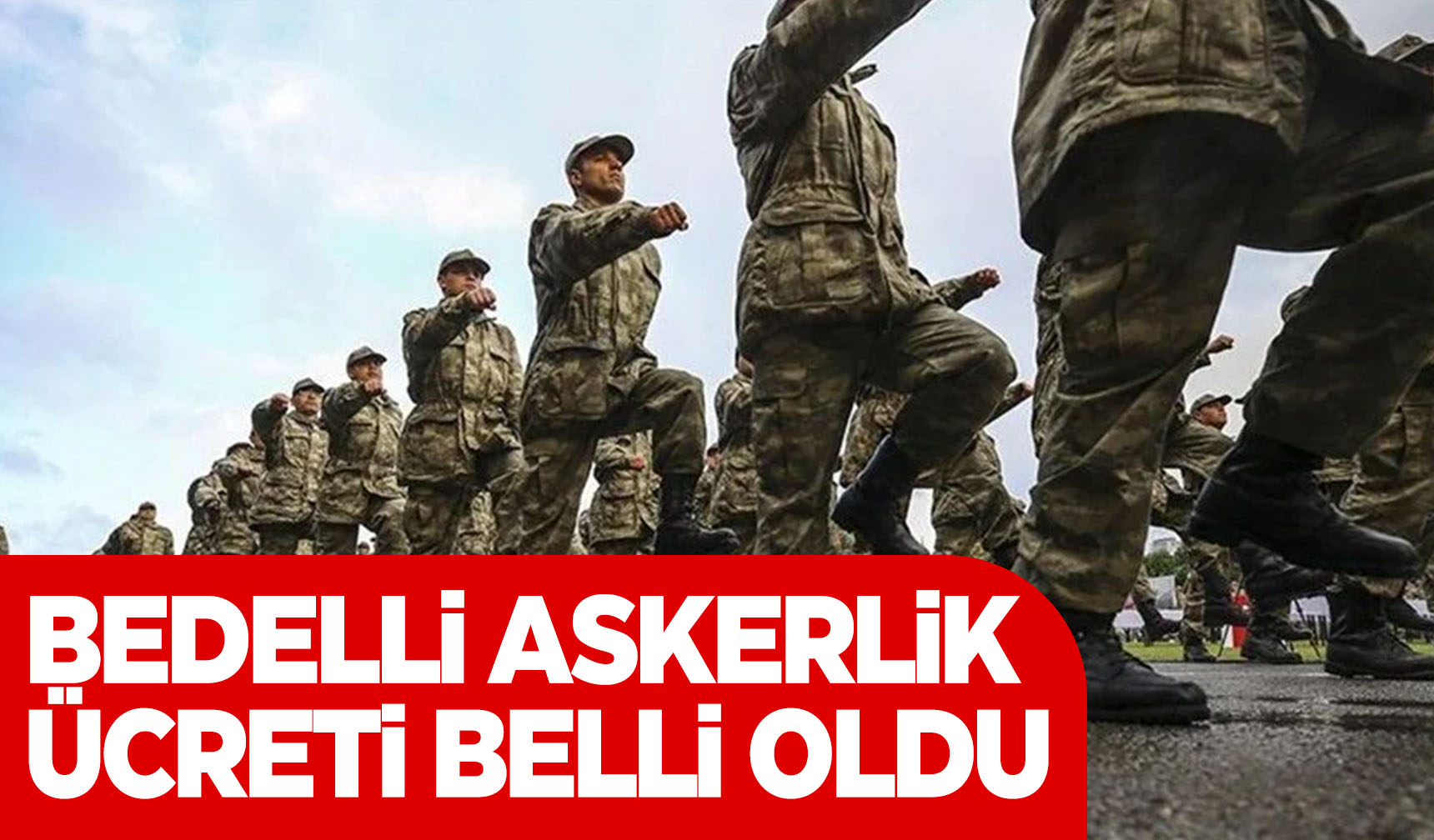 Bedelli Isteyenler Dikkat! Bedelli Askerlik ücreti Ne Kadar Olacak ...