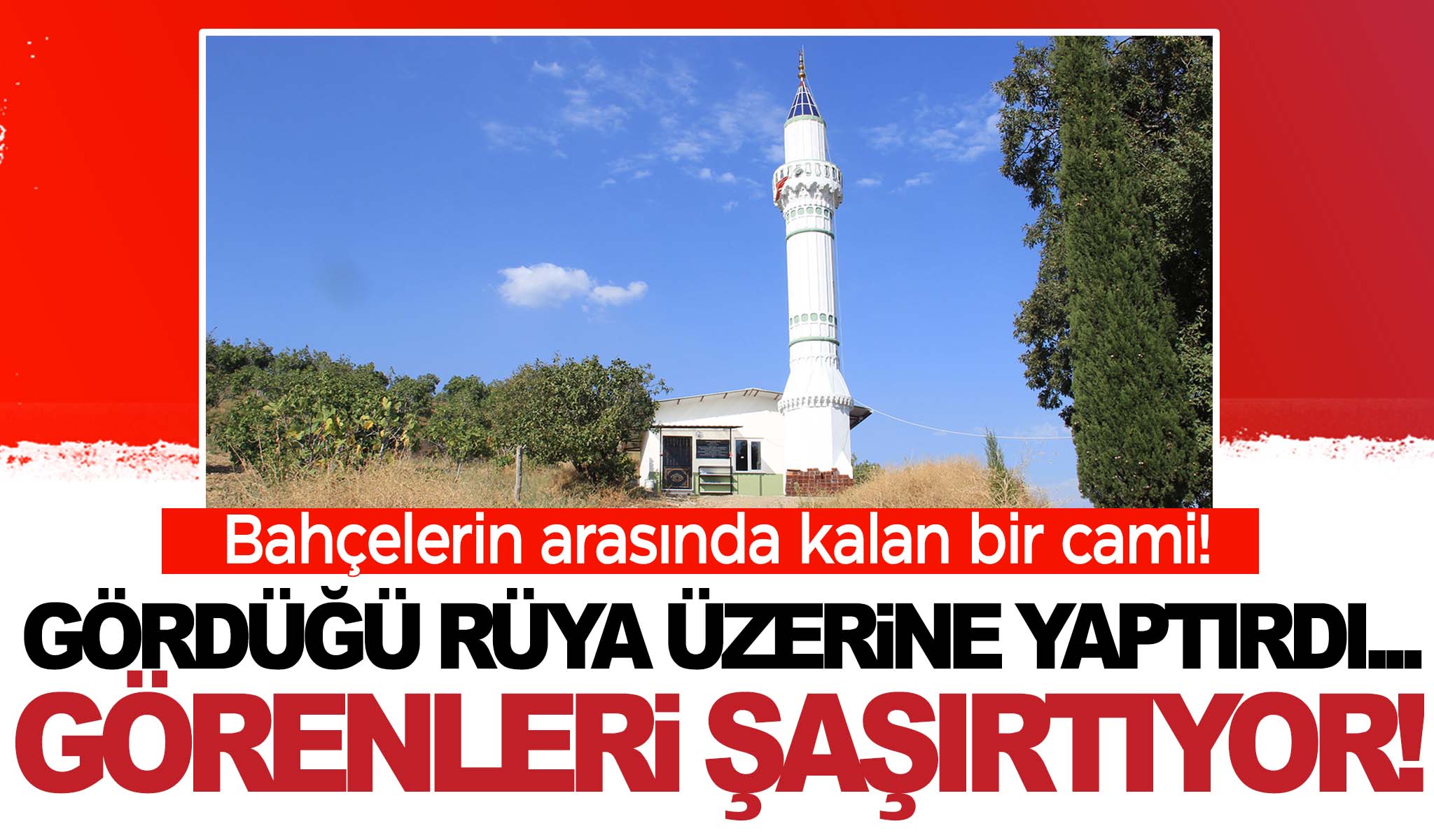 Gördüğü rüya üzerine yaptırdı… Bu cami görenleri şaşırtıyor!