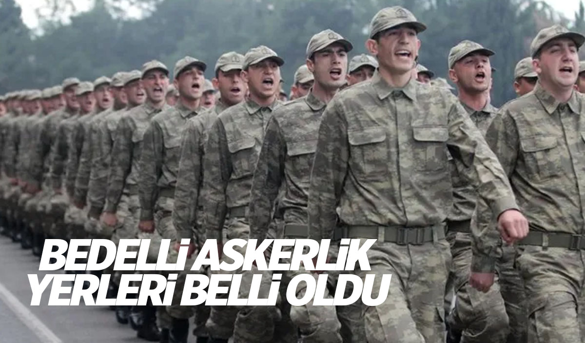 Bedelli Askerlik Yerleri Belli Oldu | 2024 BEDELLİ Askerlik Yeri ...