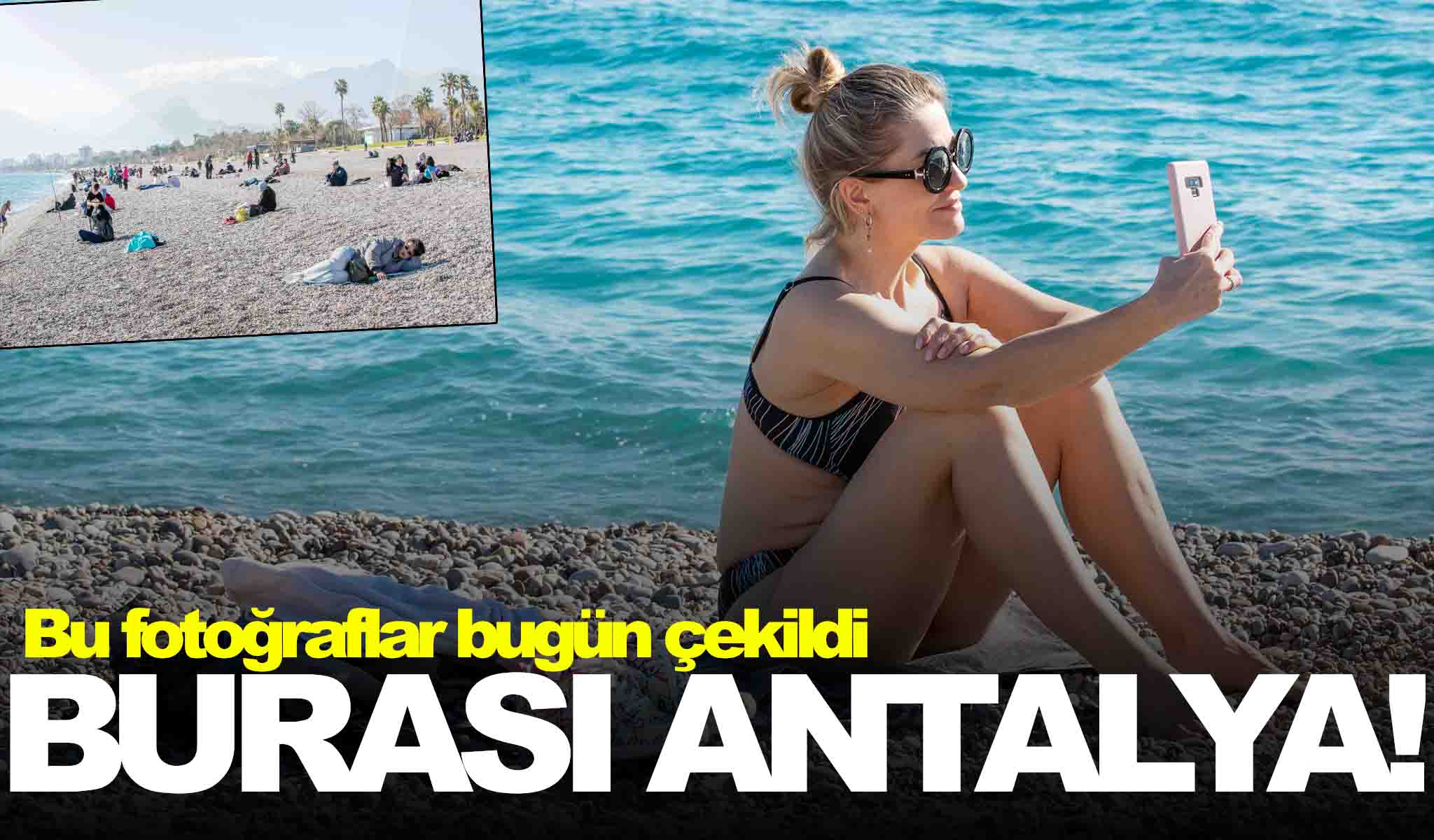 Bu fotoğraflar bugün çekildi! Burası Antalya!