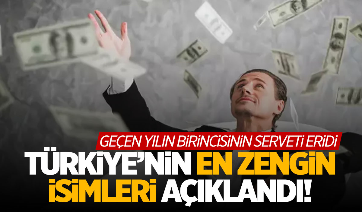 Türkiye'nin en zenginleri… Geçen yılın birincisiydi! Servetinin yarısı eridi