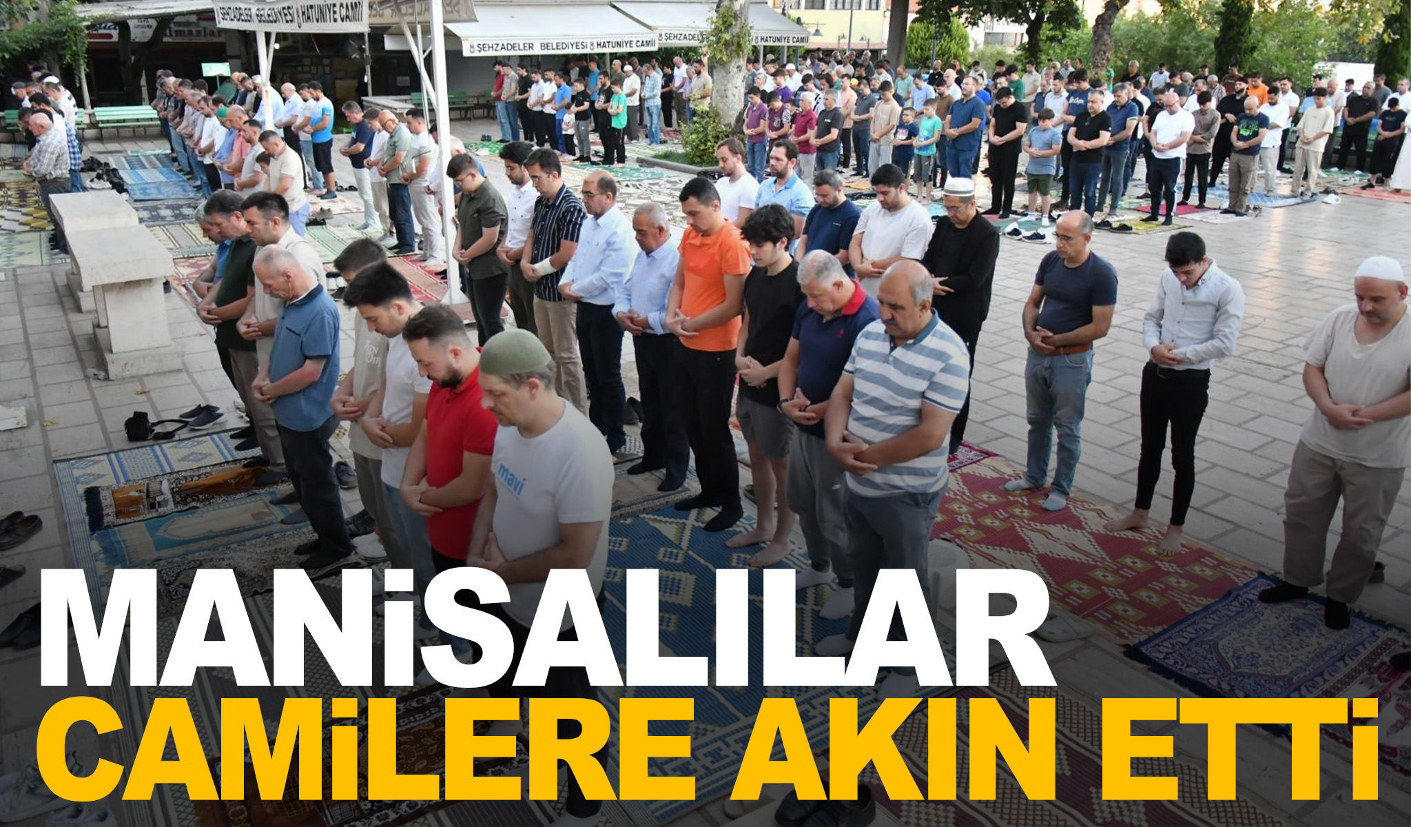 Manisalılar bayram namazı için camilere akın ettiler