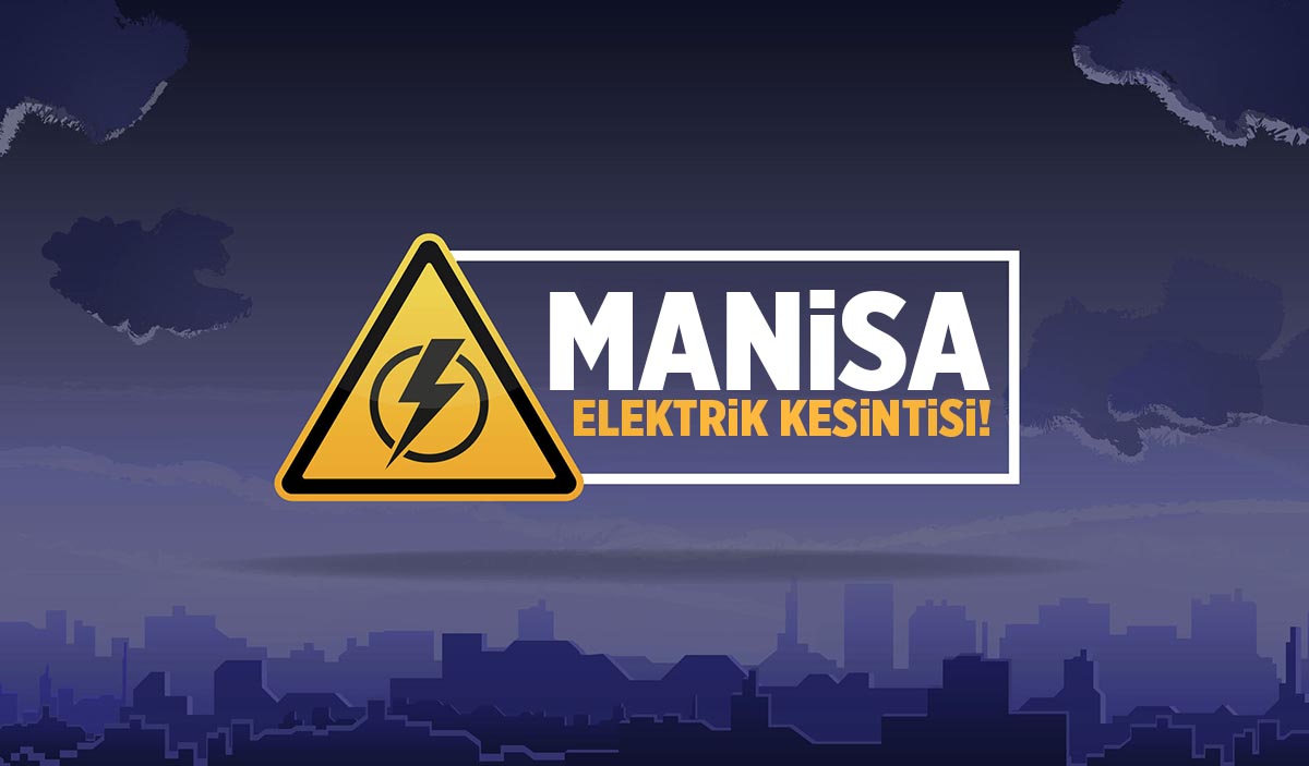 Manisa Elektrik Kesintisi 27 Ağustos Çarşamba Şehzadeler, Turgutlu, Alaşehir, Selendi Kesintileri...