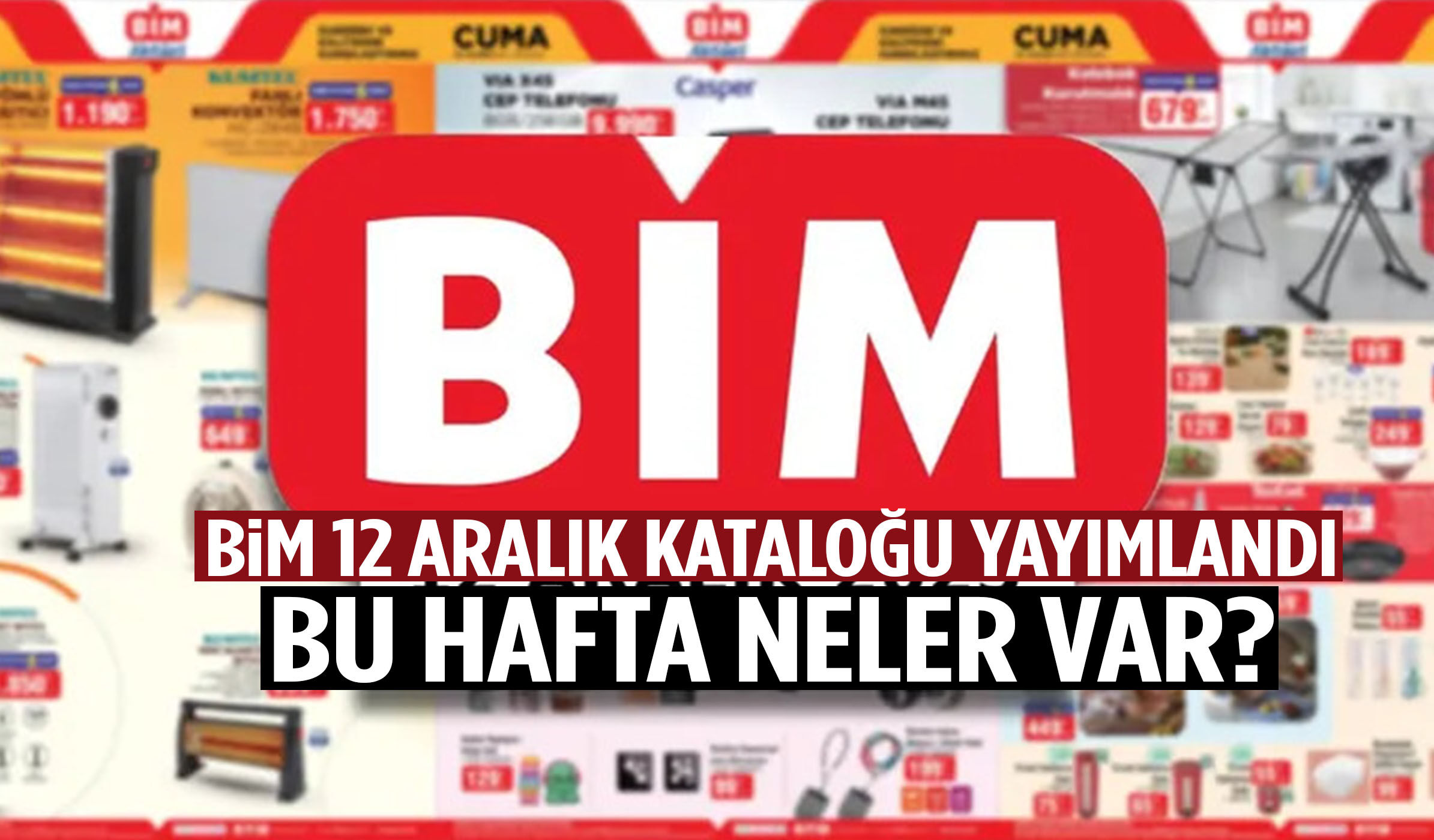 BİM 12 Aralık kataloğu yayımlandı! Bu hafta neler var?