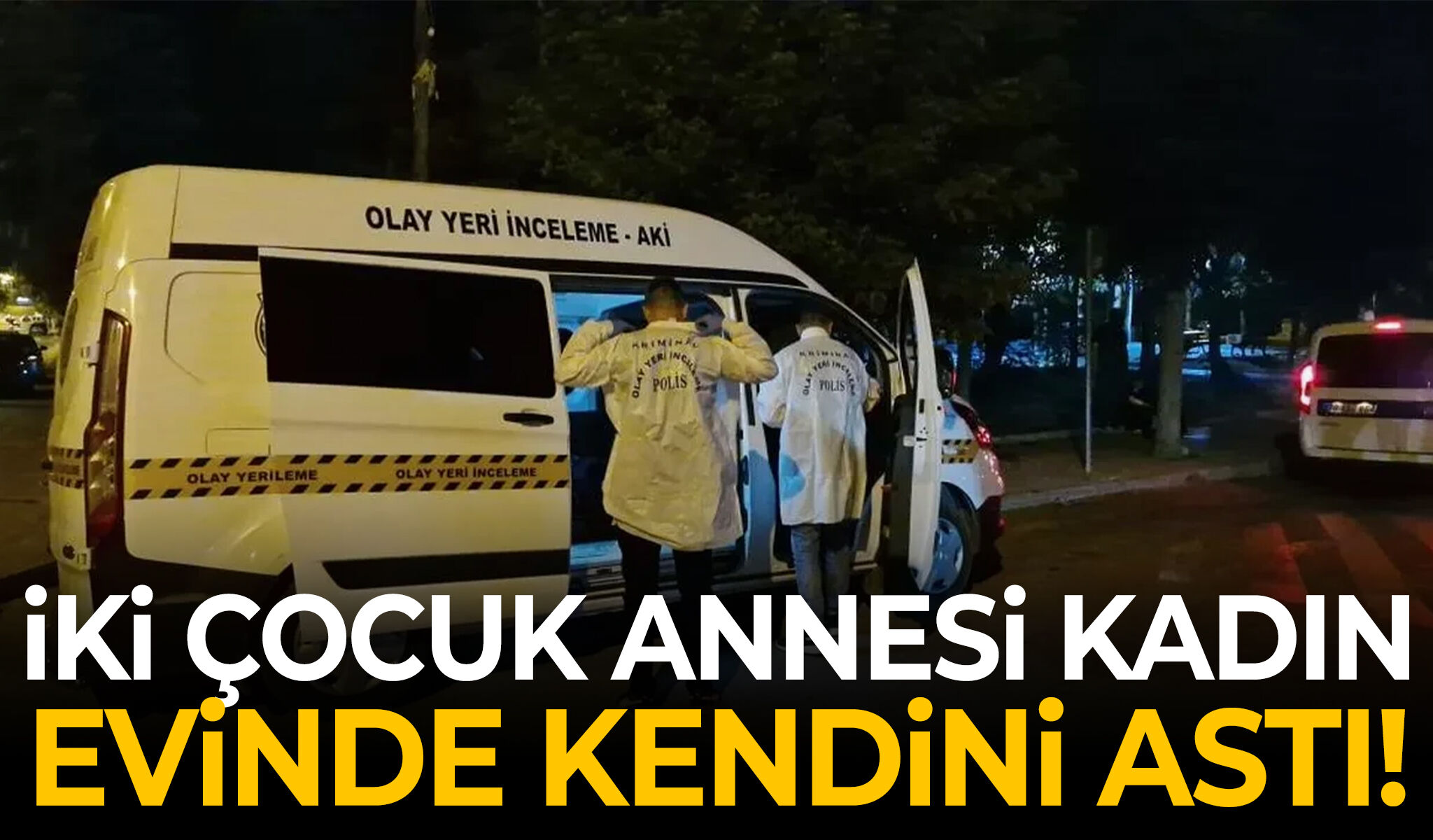 İki çocuk annesi kadın kendini astı!