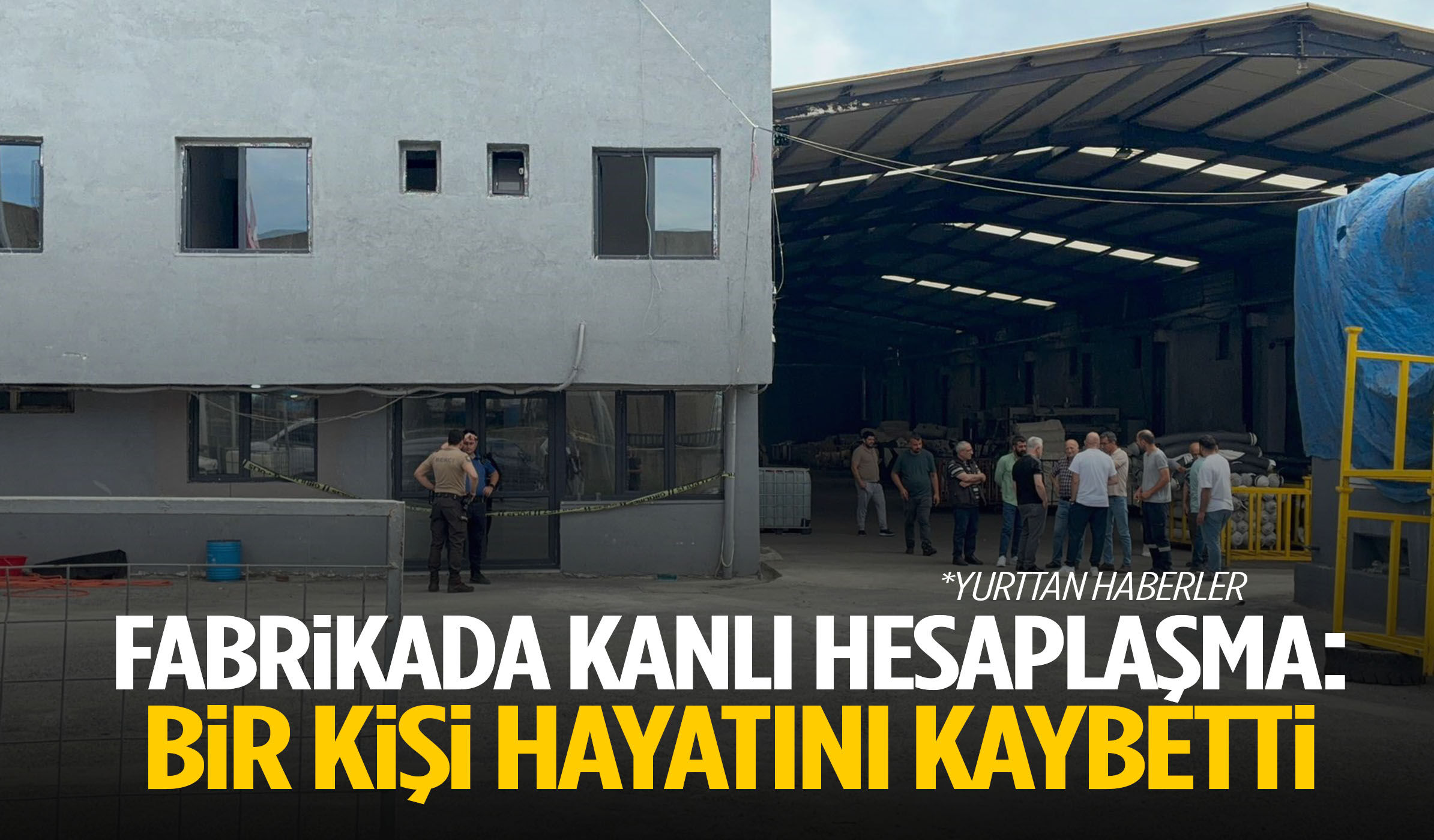 Fabrikadaki silahlı kavga can aldı!