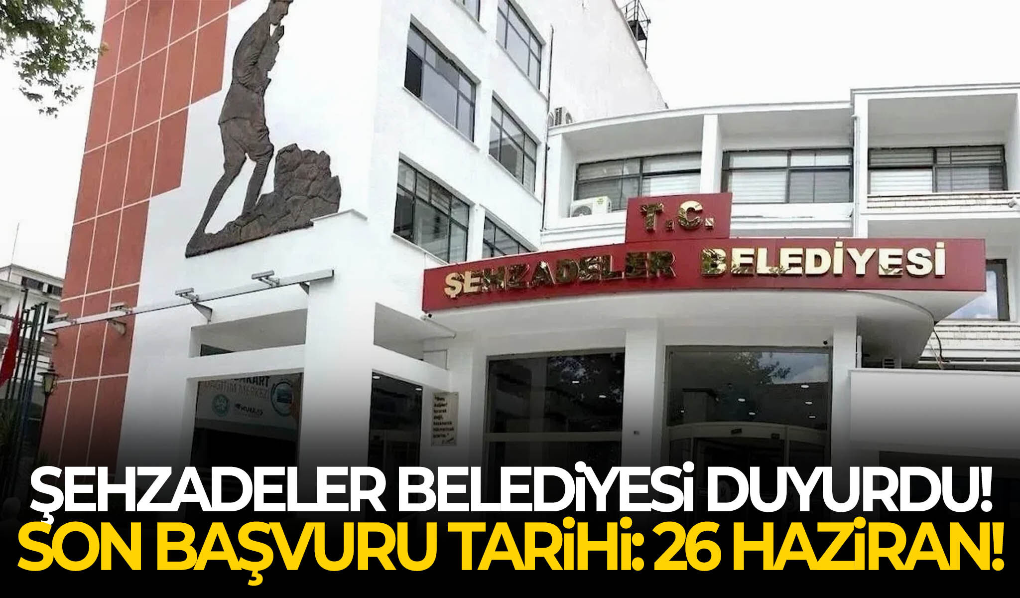 Şehzadeler Belediyesi duyurdu: Son başvuru 26 Haziran