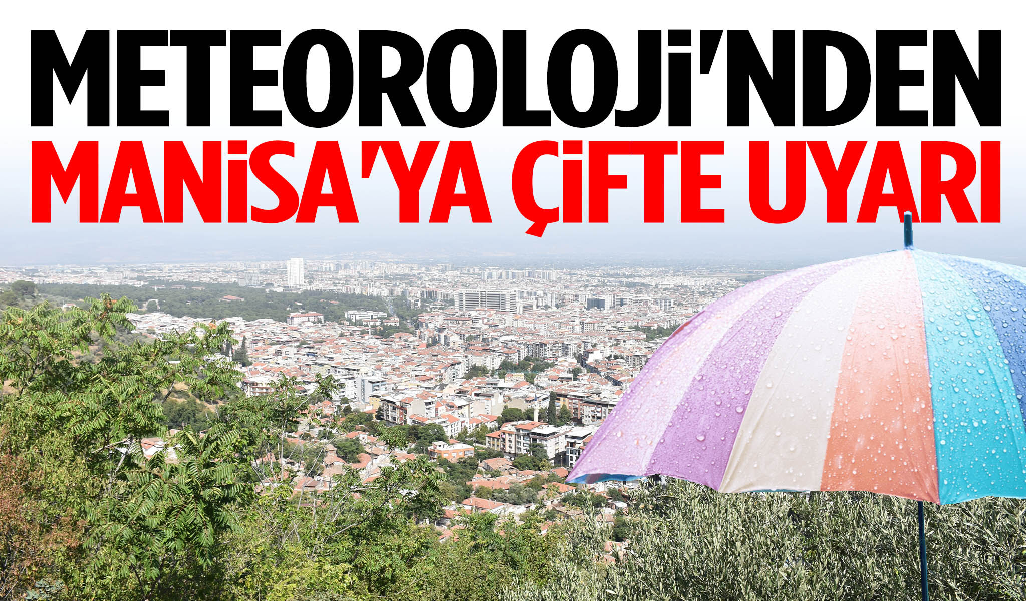Meteoroloji'nden Manisa'ya çifte uyarı!