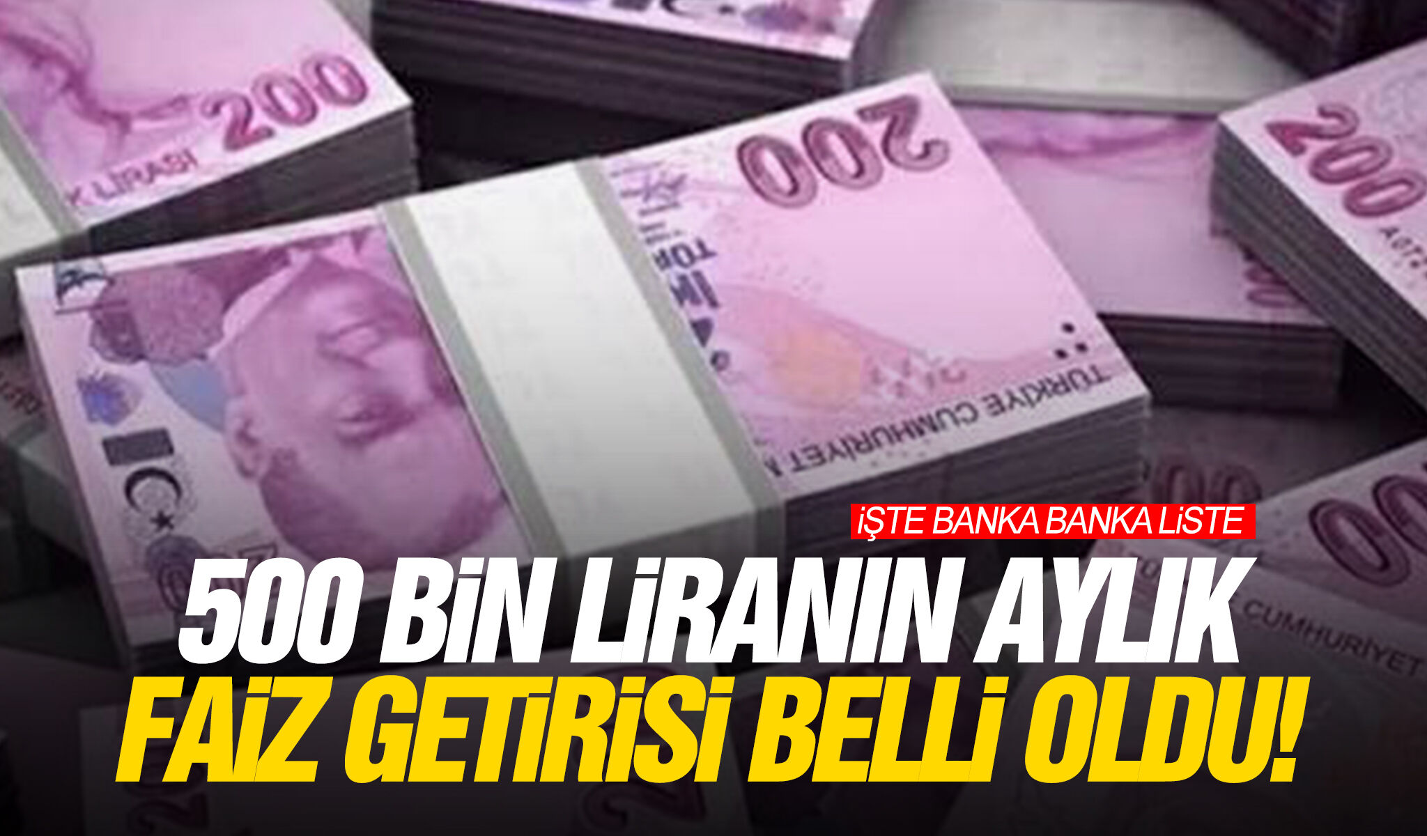 500 bin liranın aylık faiz getirisi belli oldu! İşte banka banka liste