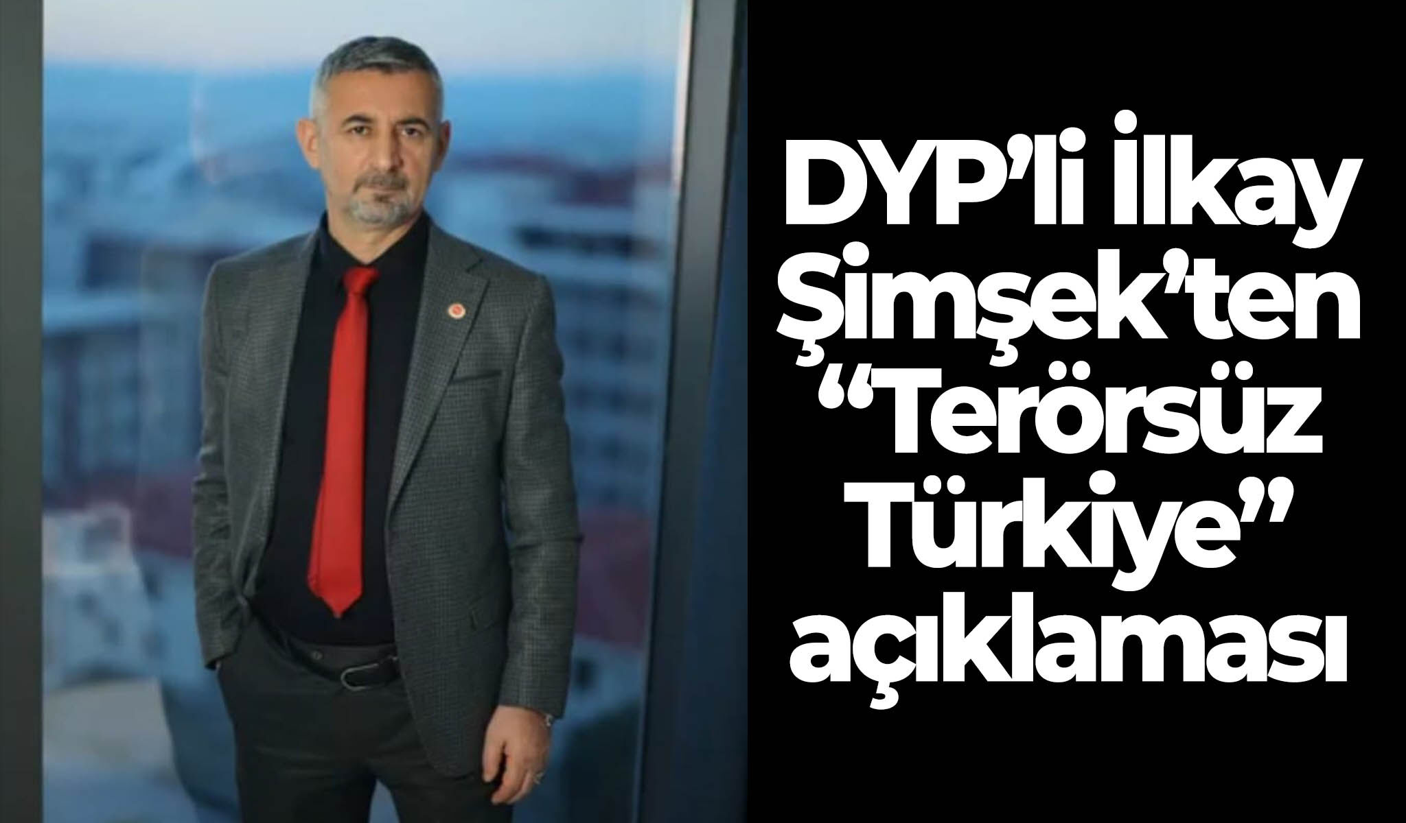 DYP’li İlkay Şimşek’ten “Terörsüz Türkiye” açıklaması
