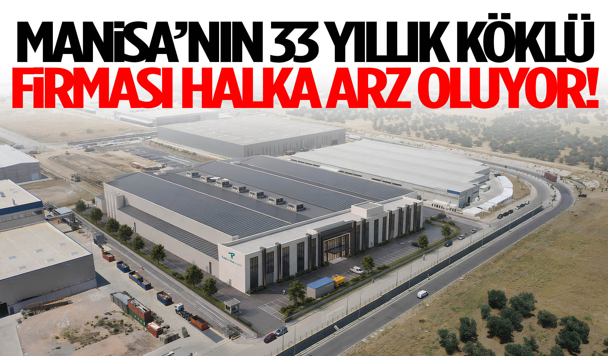 Manisa’nın 33 yıllık köklü firması halka arz oluyor!