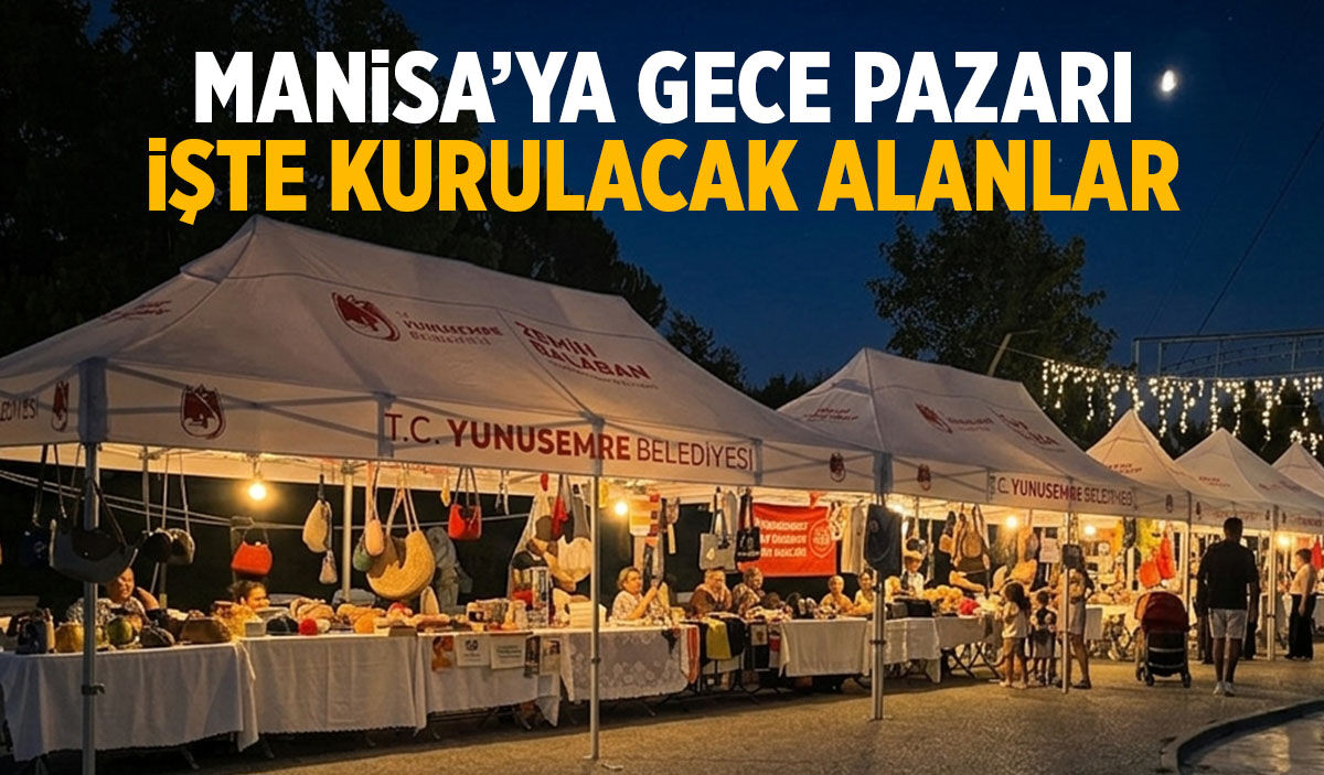 Manisa’da gece pazarı kuruluyor!
