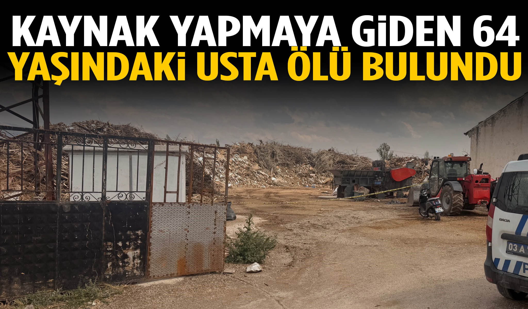 Kaynak yapmaya giden 64 yaşındaki usta ölü bulundu