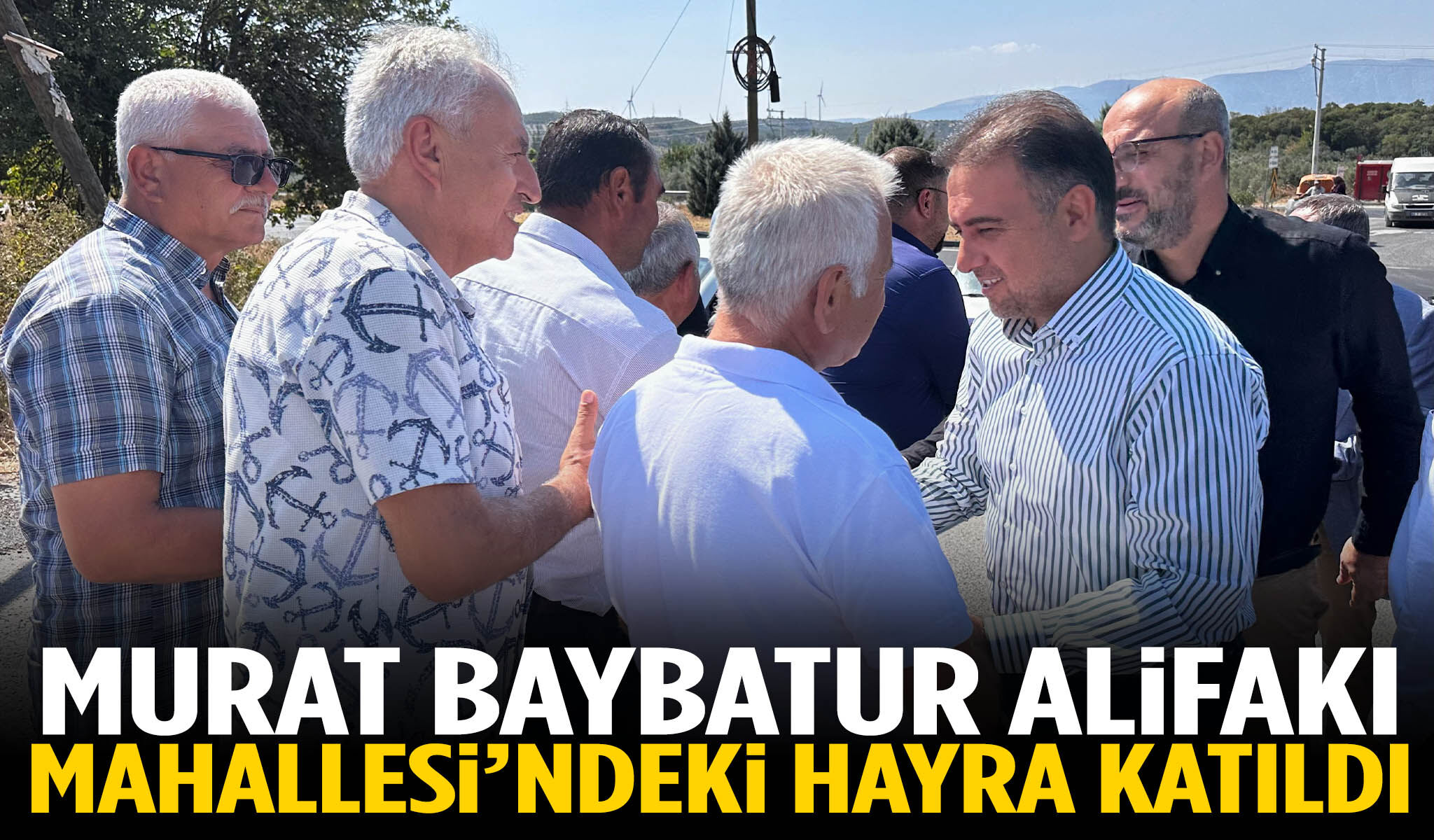 Baybatur Alifakı Mahallesi’ndeki hayra katıldı