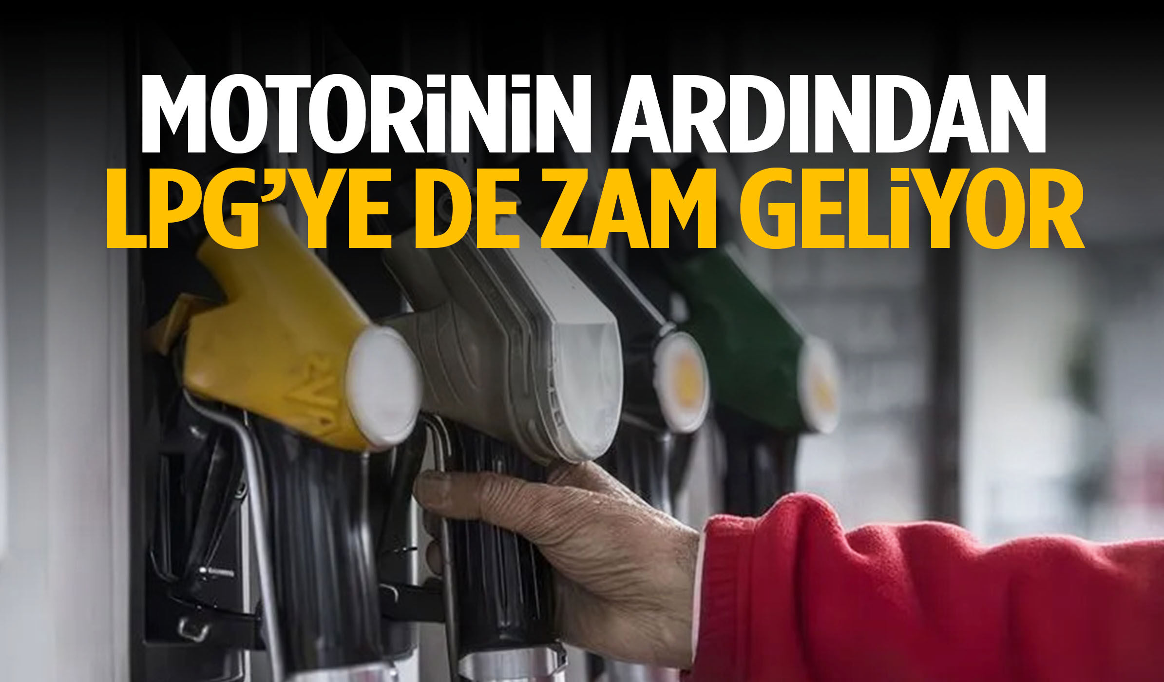 Akaryakıtta zam dalgası sürüyor! LPG’ye de zam geliyor