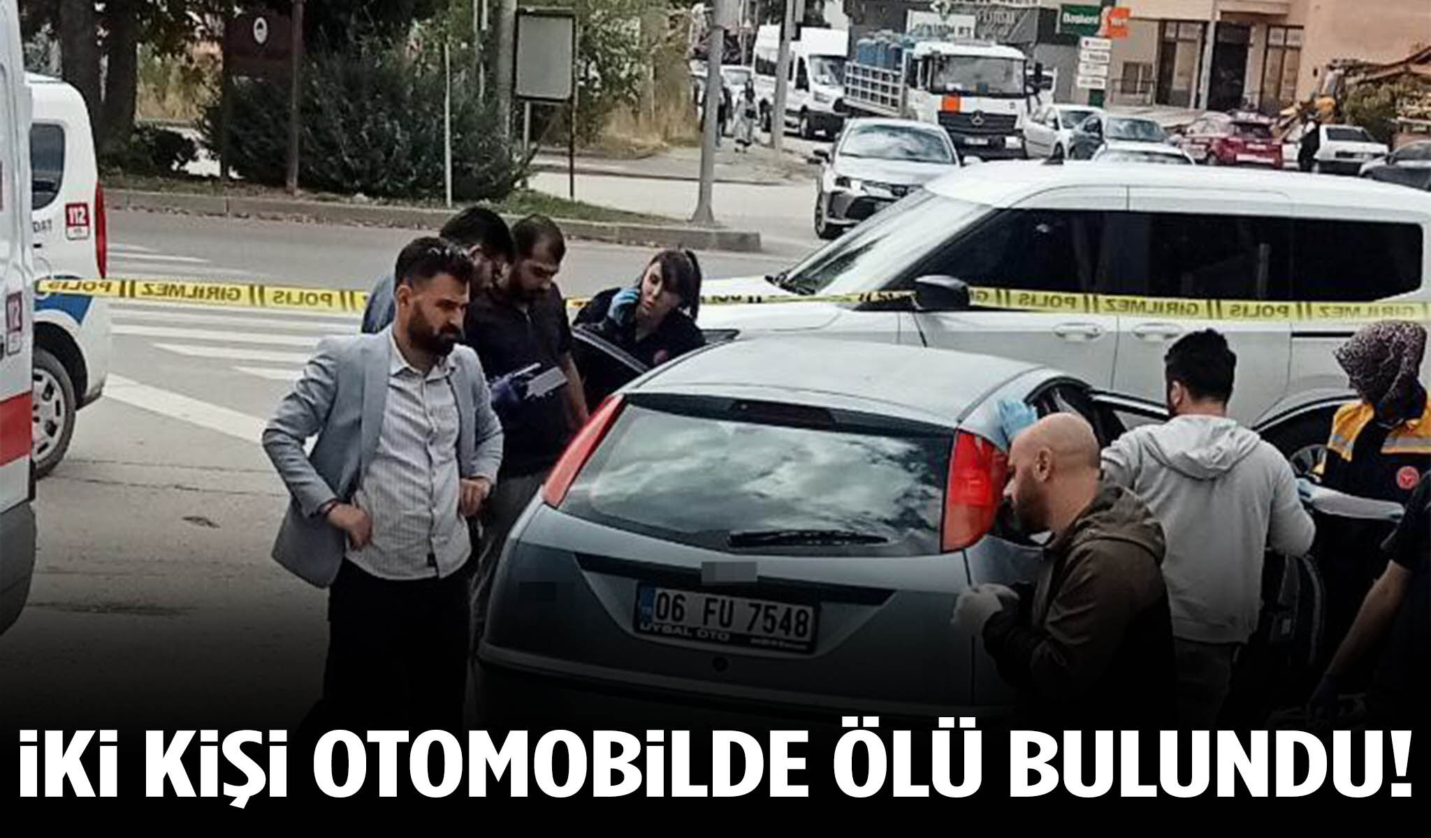 2 kişi otomobilde ölü bulundu