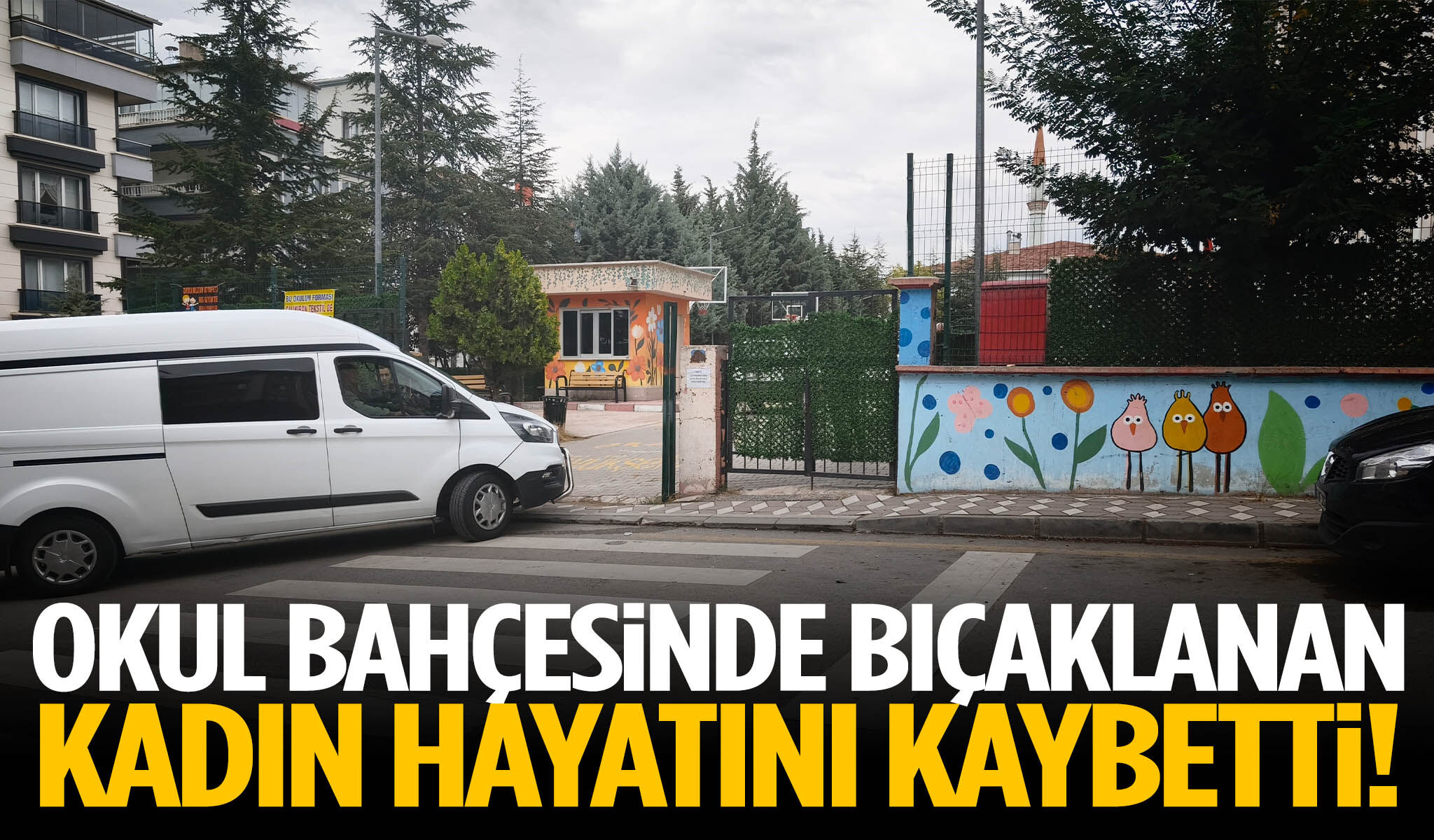 Okul bahçesinde bıçaklanan kadın hayatını kaybetti!