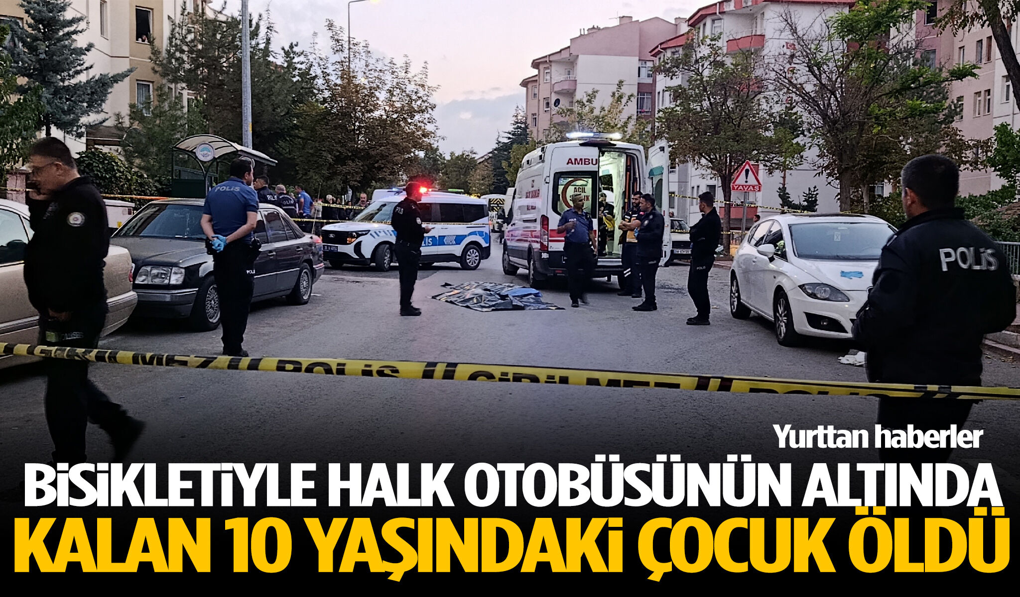 Bisikletiyle halk otobüsünün altında kalan 10 yaşındaki çocuk öldü