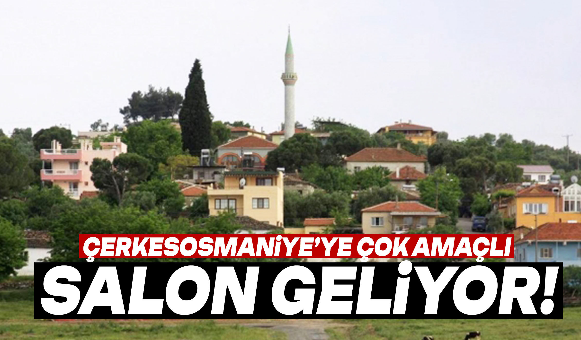 Çerkesosmaniye’ye çok amaçlı salon geliyor!