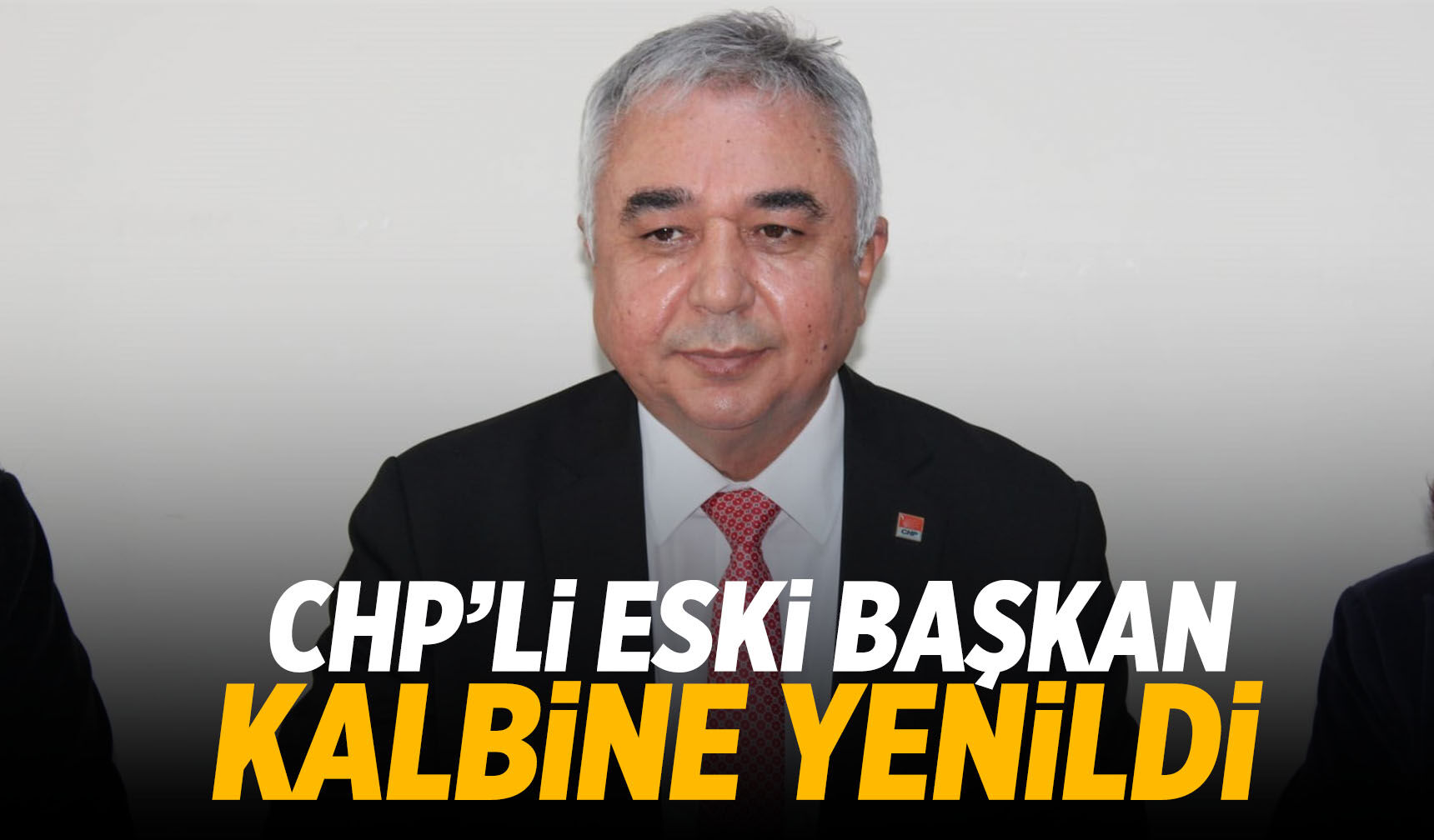 CHP'li eski başkan kalbine yenildi